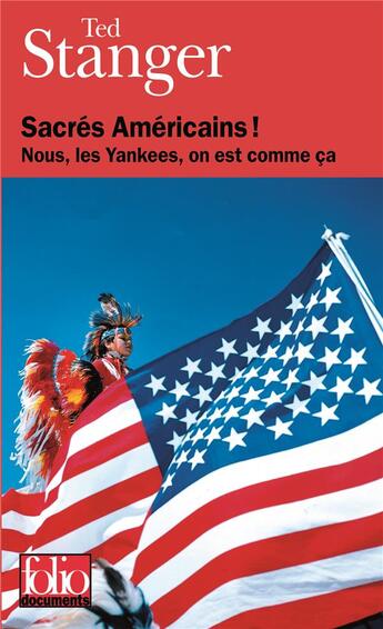 Couverture du livre « Sacrés Américains ! Nous, les Yankees, on est comme ça » de Ted Stanger aux éditions Folio