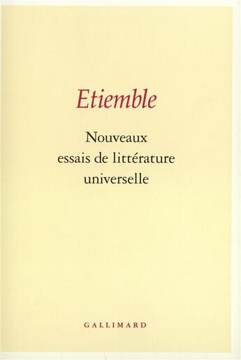 Couverture du livre « Nouveaux essais de litterature universelle » de Etiemble aux éditions Gallimard