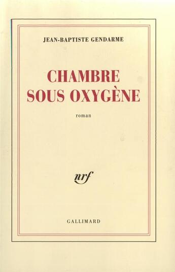 Couverture du livre « Chambre sous oxygène » de Gendarme J-B. aux éditions Gallimard