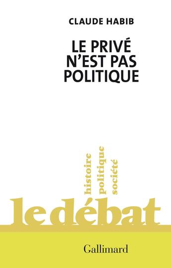 Couverture du livre « Le privé n'est pas politique » de Claude Habib aux éditions Gallimard