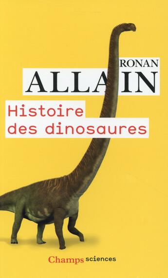 Couverture du livre « Histoire des dinosaures » de Ronan Allain aux éditions Flammarion