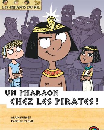 Couverture du livre « Les enfants du Nil T.9 ; un pharaon chez les pirates ! » de Alain Surget et Fabrice Parme aux éditions Pere Castor