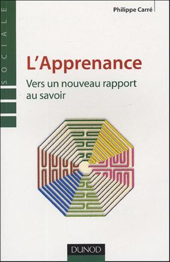 Couverture du livre « L'apprenance - vers un nouveau rapport au savoir » de Philippe Carre aux éditions Dunod