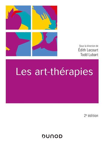 Couverture du livre « Les art-thérapies (2e édition) » de Edith Lecourt et Todd Lubart aux éditions Dunod