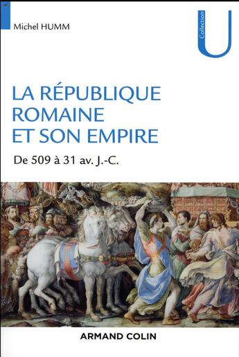 Couverture du livre « La République romaine et son empire ; de 509 av. à 31 av. J.-C. » de Michel Humm aux éditions Armand Colin