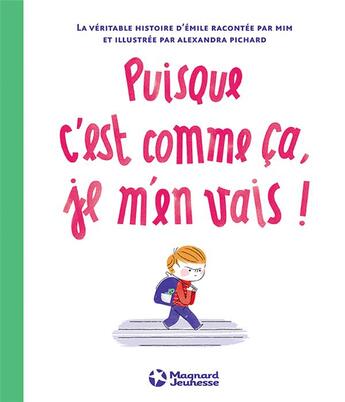 Couverture du livre « Puisque c'est comme ça, je m'en vais ! » de Alexandra Pichard et Mim aux éditions Magnard