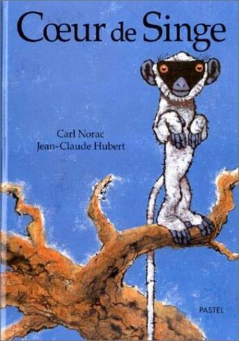 Couverture du livre « Coeur de singe » de Carl Norac et Hubert Jean Claude / aux éditions Ecole Des Loisirs