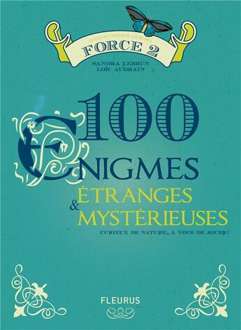 Couverture du livre « 100 énigmes étranges et mystérieuses ; force 2 » de Sandra Lebrun aux éditions Fleurus