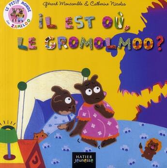 Couverture du livre « Le petit monde des zamiloo ; il est où, le Gromolmoo ? » de Catherine Nicolas et Gerard Moncomble aux éditions Hatier