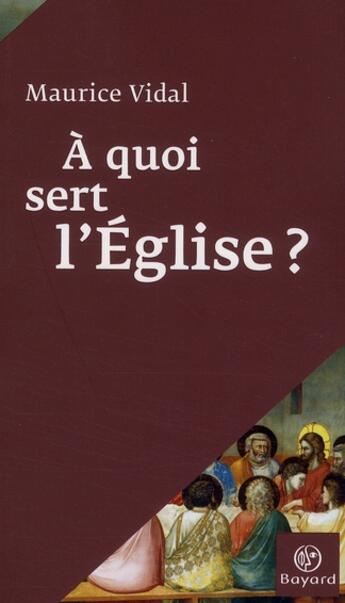 Couverture du livre « À quoi sert l'Eglise ? » de Vidal M aux éditions Bayard