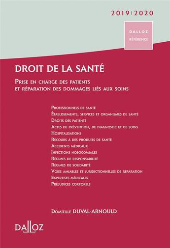 Couverture du livre « Droit de la santé ; prise en charge des patients et réparation des dommages consécutifs (édition 2019/2020) » de Domitille Duval-Arnould aux éditions Dalloz