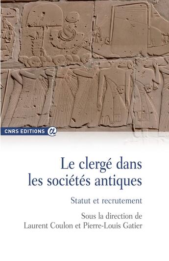 Couverture du livre « Le clergé dans les sociétés antiques ; statut et recrutement » de Laurent Coulon et Pierre-Louis Gatier aux éditions Cnrs