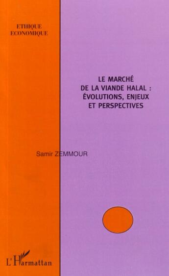 Couverture du livre « Le marché de la viande halal : évolutions, enjeux et perspectives » de Samir Zemmour aux éditions L'harmattan