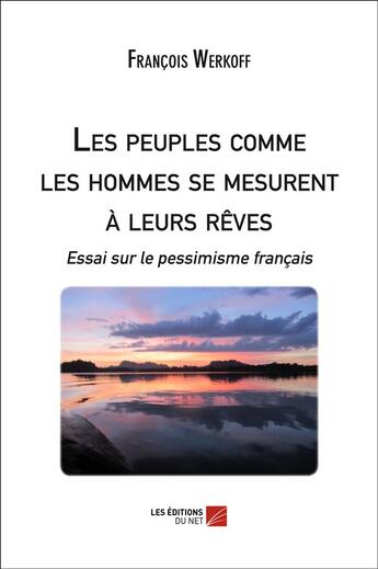 Couverture du livre « Les peuples comme les hommes se mesurent a leurs rêves » de Francois Werkoff aux éditions Editions Du Net