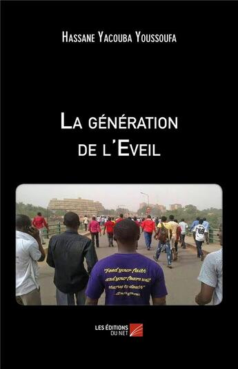 Couverture du livre « La génération de l'éveil » de Hassane Yacouba Youssoufa aux éditions Editions Du Net