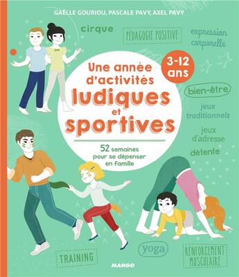 Couverture du livre « Une année d'activités ludiques et sportives ; 52 semaines pour se dépenser en famille ; 3/12 ans » de Pascale Pavy et Gaelle Gouriou et Axel Pavy aux éditions Mango