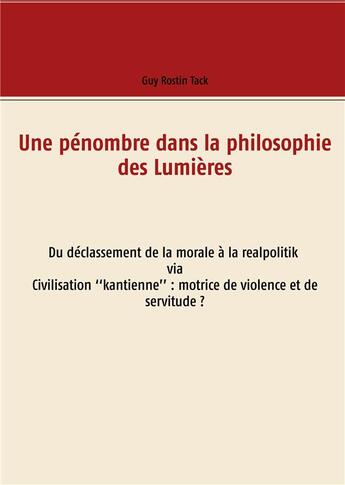 Couverture du livre « Une pénombre dans la philosophie des Lumières » de Guy Rostin Tack aux éditions Books On Demand