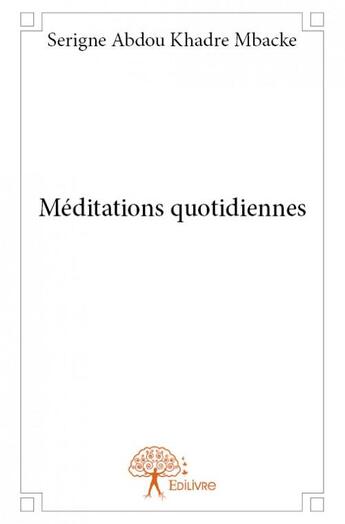 Couverture du livre « Méditations quotidiennes » de Serigne Abdou Khadre Mbacke aux éditions Edilivre