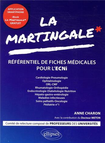 Couverture du livre « La martingale de l'ECNi ; référentiel de fiches ; cardiologie, pneumologie, oto-rhino-laryngologie, ... » de Anne Charon aux éditions Ellipses