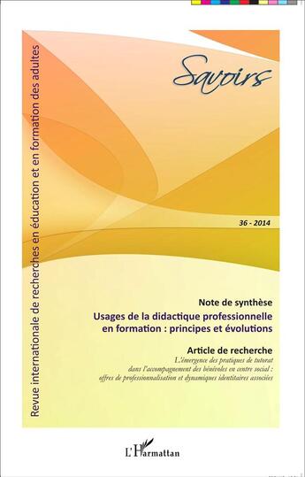 Couverture du livre « REVUE SAVOIRS n.36 : usages de la didactique professionnelle en formation ; principes et évolutions » de Florence Bourgoin et Claire Tourmen aux éditions L'harmattan