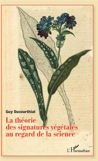 Couverture du livre « La théorie des signatures végétales au regard de la science » de Guy Ducourthial aux éditions L'harmattan