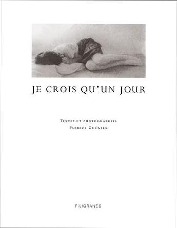 Couverture du livre « Je crois qu'un jour » de Fabrice Guenier aux éditions Filigranes