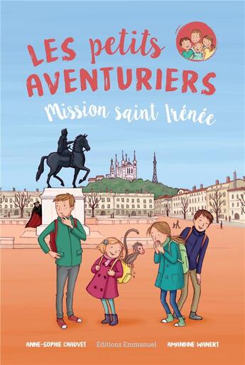 Couverture du livre « Les petits aventuriers T.3 ; l'anneau de saint Irénée » de Amandine Wanert et Anne-Sophie Chauvet aux éditions Emmanuel