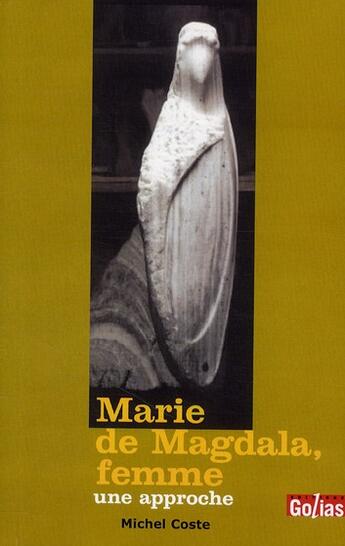 Couverture du livre « Marie de Magdala, femme ; une approche » de Michel Coste aux éditions Golias