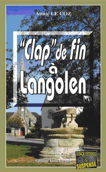 Couverture du livre « Clap de fin à Langolen » de Annie Le Coz aux éditions Bargain