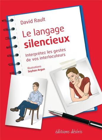 Couverture du livre « Le langage silencieux ; interprétez les gestes de vos interlocuteurs » de David Rault aux éditions Desiris