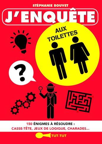 Couverture du livre « J'enquête aux toilettes ; 150 énigmes à résoudre : casse-têtes, jeux de logique, charades... » de Stephanie Bouvet aux éditions Leduc Humour