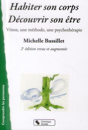 Couverture du livre « Habiter son corps, découvrir son être ; Vittoz, une méthode, une psychothérapie (2e édition) » de Michelle Bussillet aux éditions Chronique Sociale