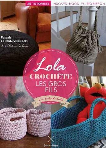 Couverture du livre « Les tutos de Lola ; Lola crochète les gros fils » de Pascale Le Nan-Verdejo aux éditions Geste