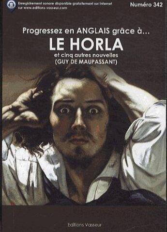 Couverture du livre « Progressez en anglais grâce à... ; le Horla et cinq autres nouvelles » de Guy de Maupassant aux éditions Jean-pierre Vasseur