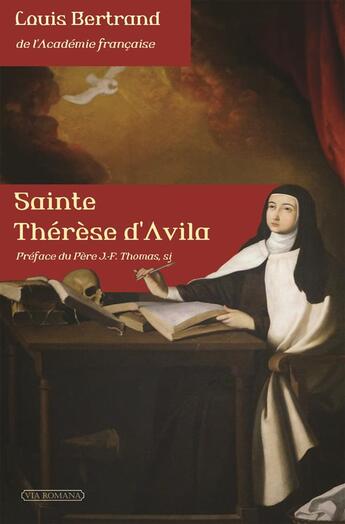 Couverture du livre « Sainte Thérèse d'Avila » de Louis Bertrand aux éditions Via Romana