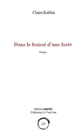 Couverture du livre « Dans le froissé d'une forêt » de Claire Kalfon aux éditions Unicite