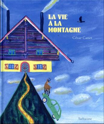 Couverture du livre « La vie à la montagne » de Cesar Canet aux éditions Sarbacane