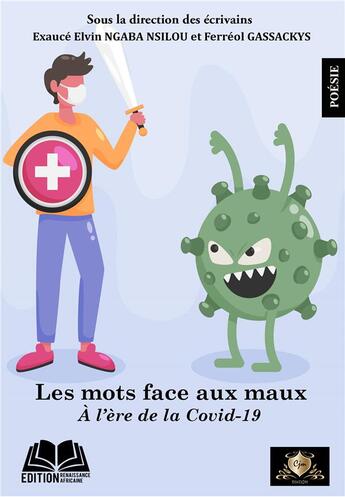 Couverture du livre « Les mots face aux maux à l'ère de la Covid-19 » de Ferreol Gassackys et Exauce Elvin Ngaba Nsilou aux éditions Renaissance Africaine