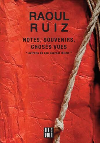 Couverture du livre « Notes, souvenirs et séquences de choses vues » de Raoul Ruiz aux éditions Dis Voir