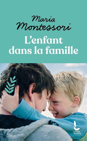 Couverture du livre « L'enfant dans la famille » de Maria Montessori aux éditions Litos