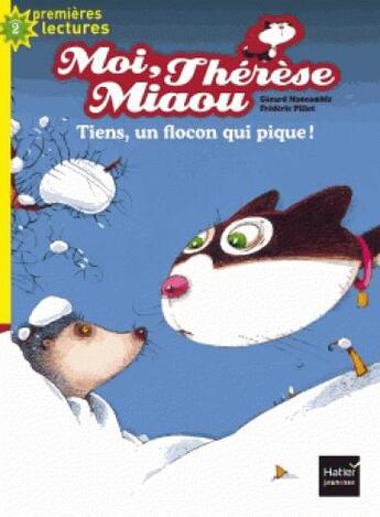 Couverture du livre « Moi, Thérèse Miaou ; tiens, un flocon qui pique ! » de Frederic Pillot et Gerard Moncomble aux éditions Hatier