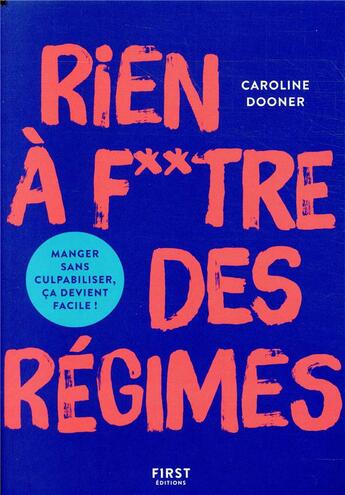 Couverture du livre « Rien à foutre des régimes ! bien manger, c'est trop facile ! » de Caroline Dooner aux éditions First