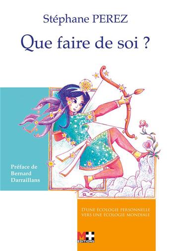 Couverture du livre « Que faire de soi ? d'une écologie personnelle vers une écologie mondiale » de Stephane Perez aux éditions M+ Editions