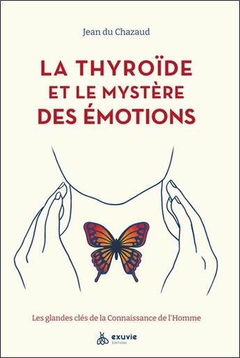 Couverture du livre « La thyroïde et les émotions » de Jean Du Chazaud aux éditions Exuvie