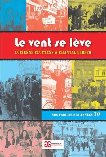 Couverture du livre « Le vent se lève ; nos fabuleuses années 70 » de Lucienne Cluytens aux éditions Gilles Guillon