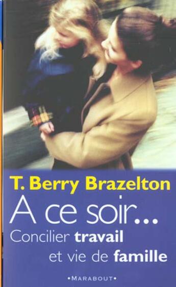 Couverture du livre « A Ce Soir ; Etre Mere Et Travailler » de Terry-Berry Brazelton aux éditions Marabout