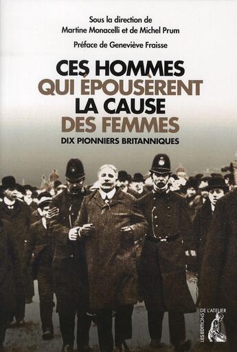 Couverture du livre « Ces hommes qui épousèrent la cause des femmes ; dix pionniers britanniques » de Michel Prum et Martine Monacelli aux éditions Editions De L'atelier