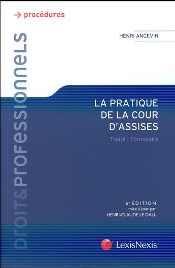 Couverture du livre « La pratique de la cour d'assises (6e édition) » de Henri Angevin et Henri-Claude Le Gall aux éditions Lexisnexis