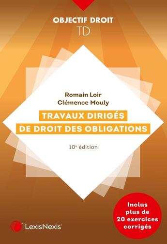 Couverture du livre « Travaux dirigés de droit des obligations (10e édition) » de Clemence Mouly et Romain Loir aux éditions Lexisnexis