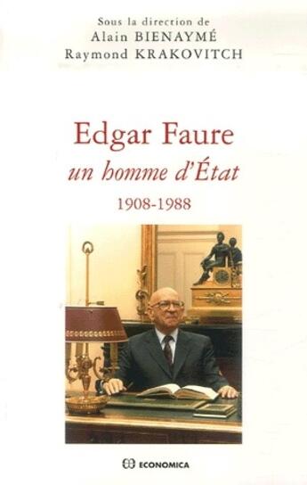 Couverture du livre « Edgar Faure ; un homme d'état, 1908-1988 » de Raymond Krakovitch et Alain Bienayme aux éditions Economica